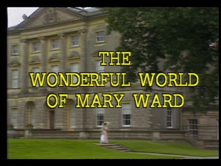 The Ulster Way: The Wonderful World of Mary Ward