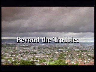 Beyond the Troubles