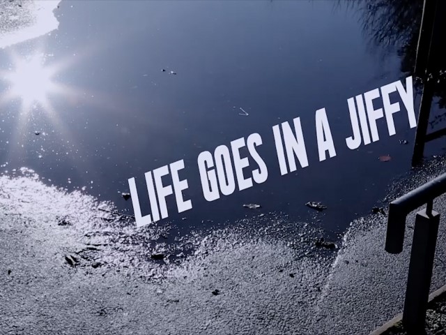 Life Goes in a Jiffy