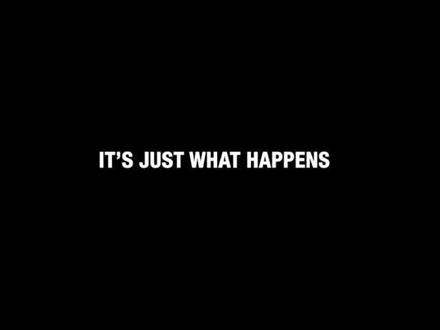 It's Just What Happens